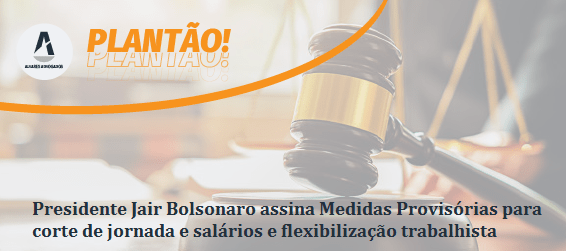 Presidente Jair Bolsonaro assina Medidas Provisórias para corte de jornada e salários e flexibilização trabalhista